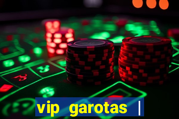 vip garotas | acompanhantes santa maria